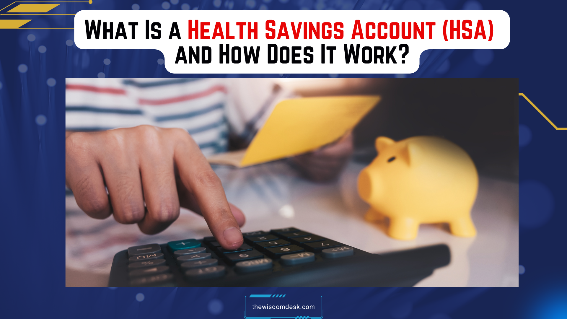 What Is a Health Savings Account (HSA) and How Does It Work?