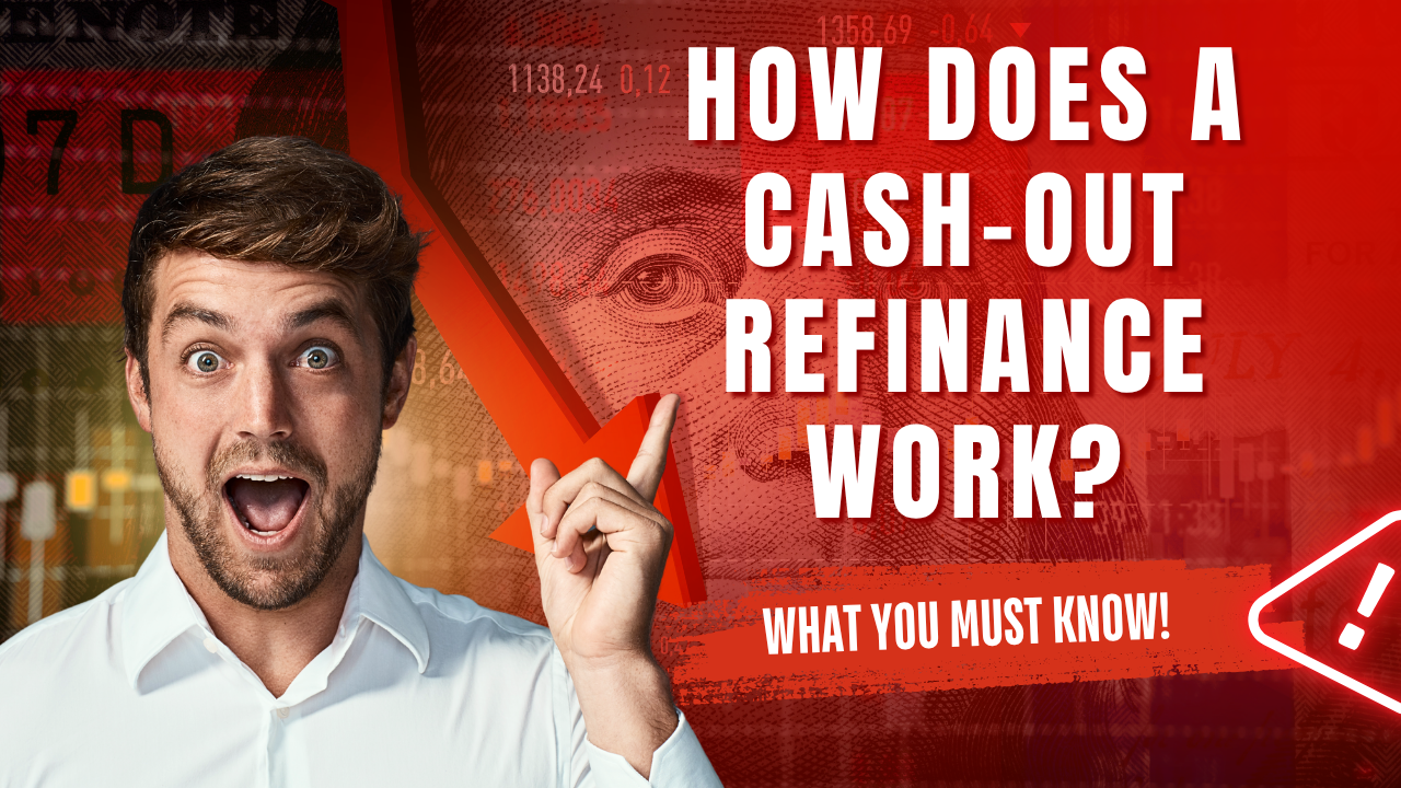 How Does a Cash-Out Refinance Work?