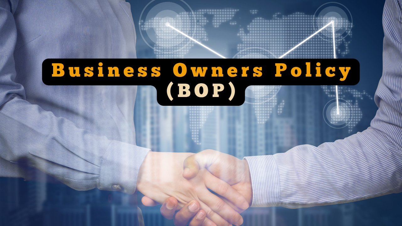 What Is a Business Owners Policy (BOP) and Who Needs It?