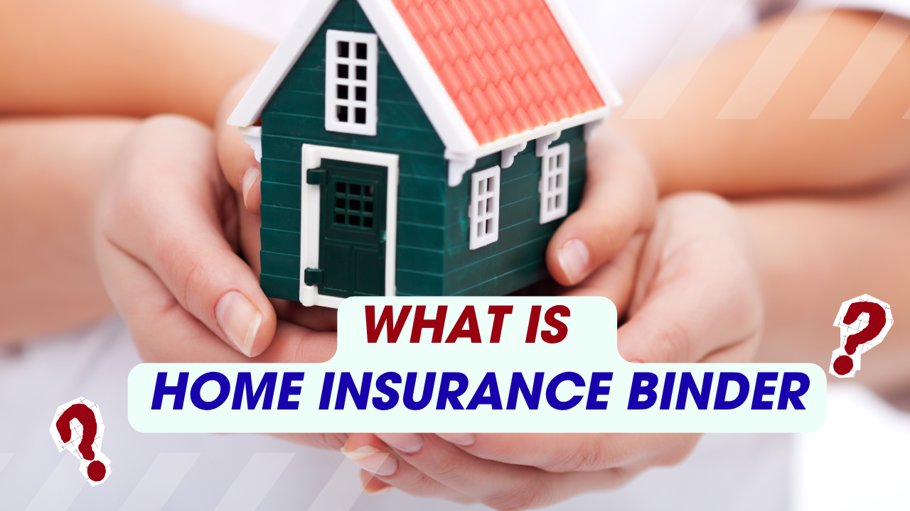 Home Insurance Binder: What Buyers Must Know