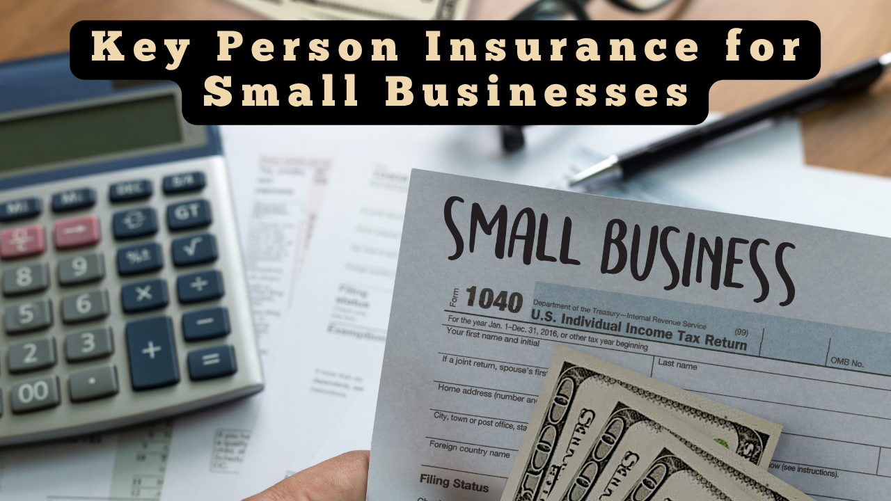Key Person Insurance for Small Businesses: A Simple Guide