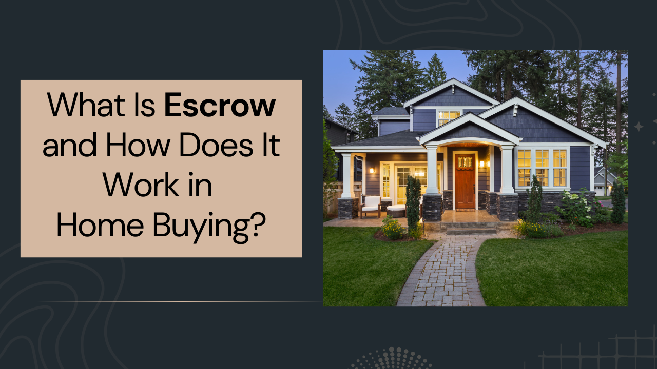 What Is Escrow and How Does It Work in Home Buying?