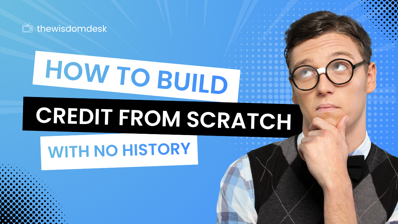 How to Build Credit From Scratch With No History