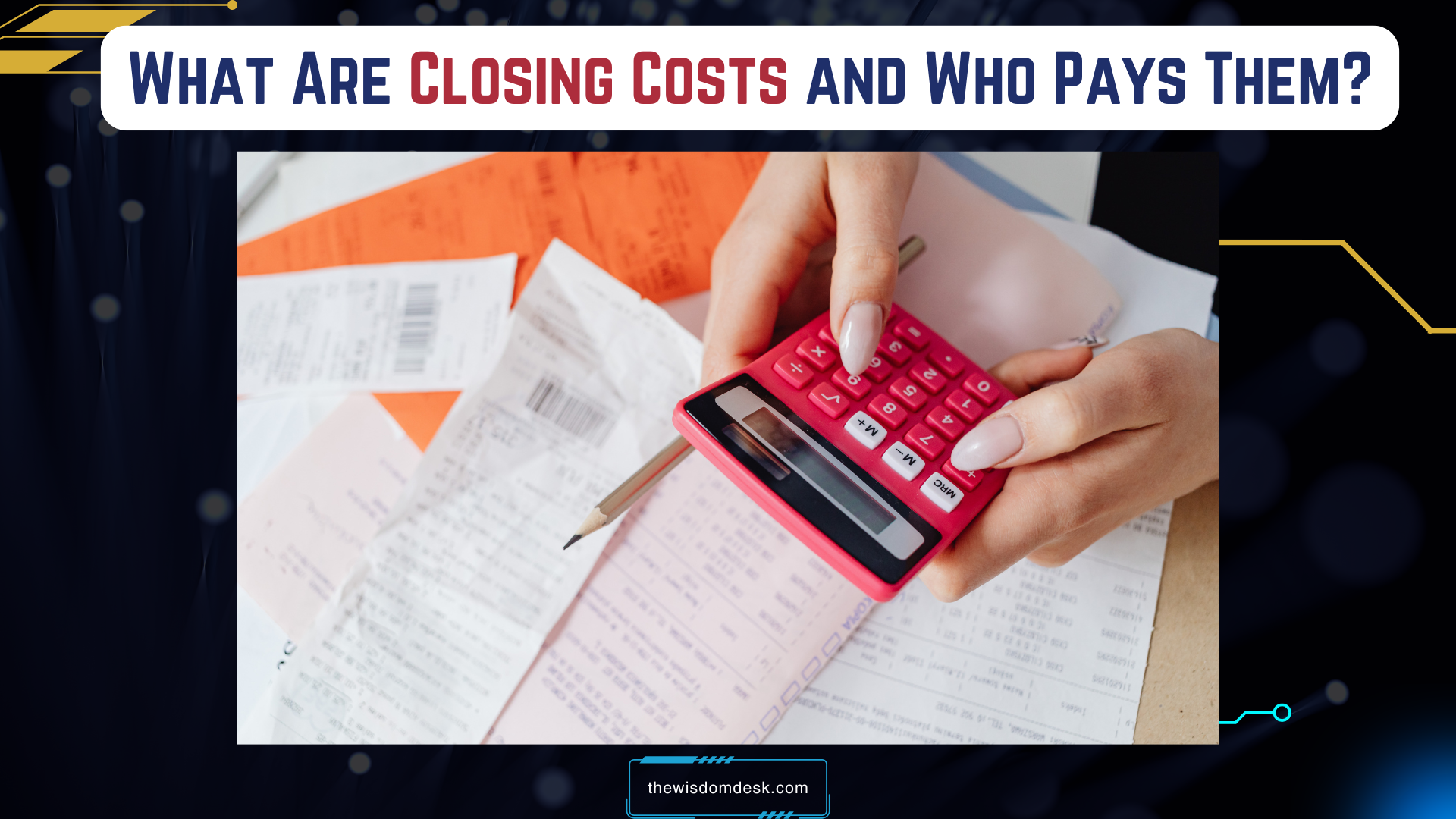 What Are Closing Costs and Who Pays Them